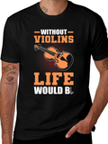 Violin Music T-Shirt - Life Without Violins Graphic Tee