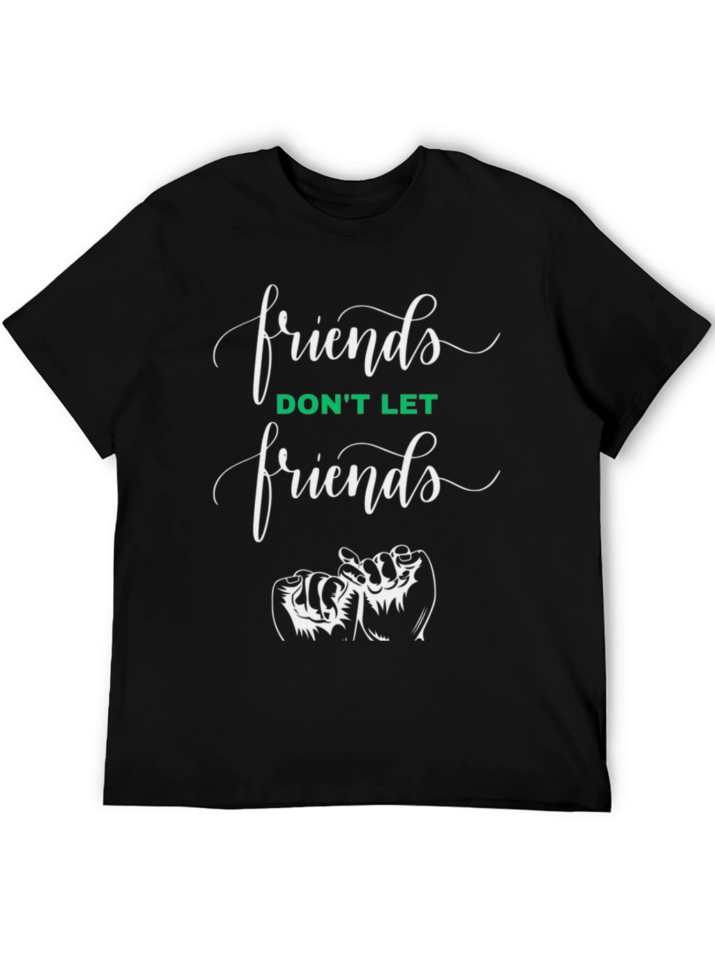 Friends T-Shirt: Dont Let Friends