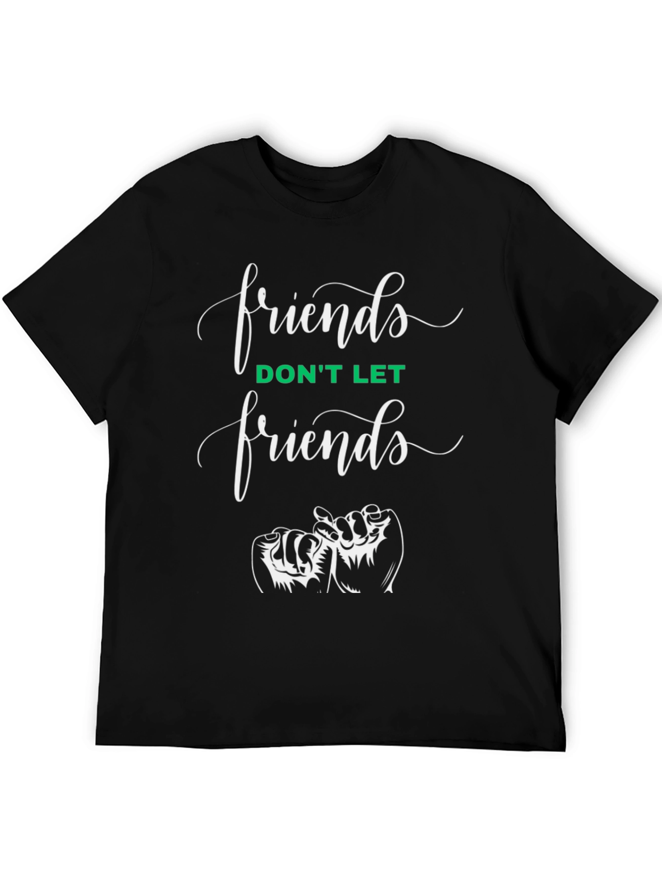Friends T-Shirt: Dont Let Friends