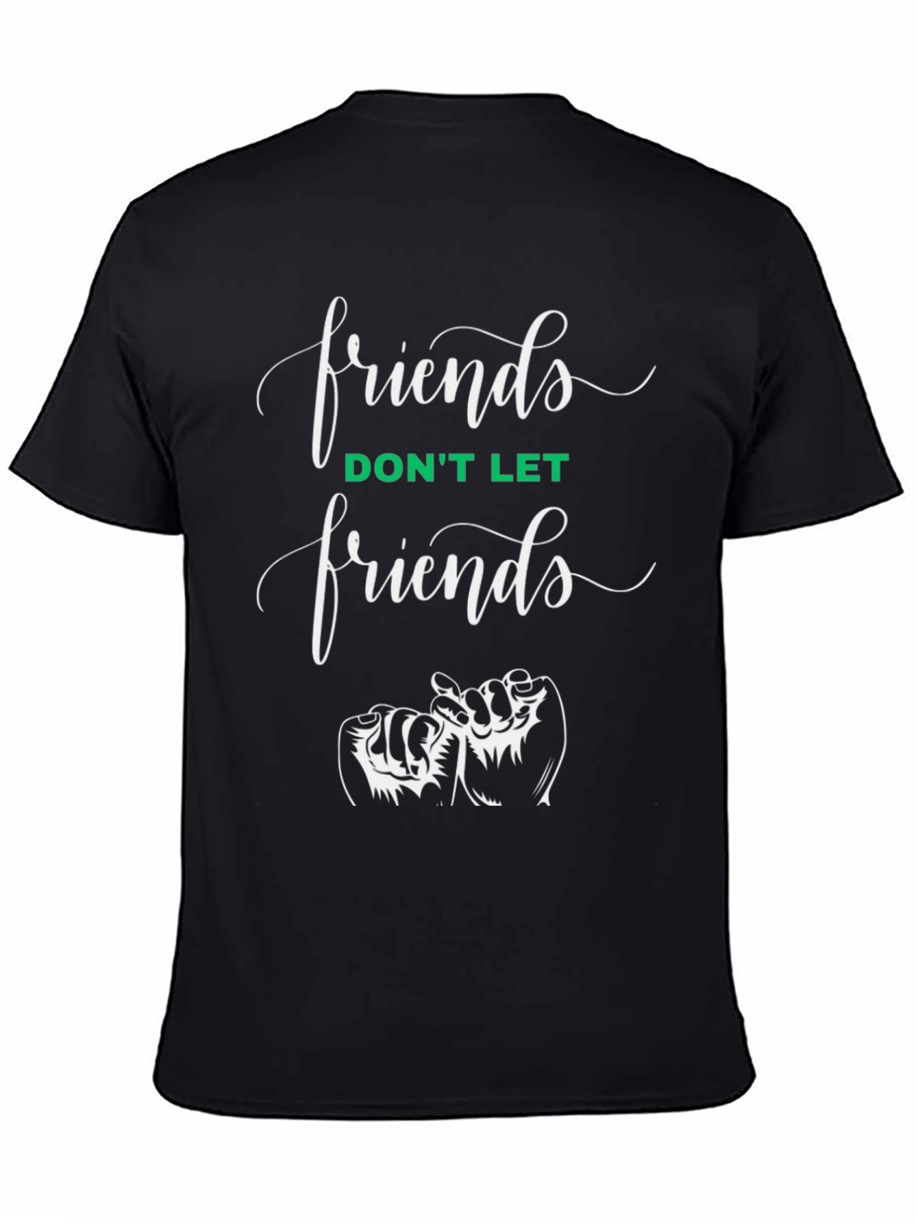 Friends T-Shirt: Dont Let Friends