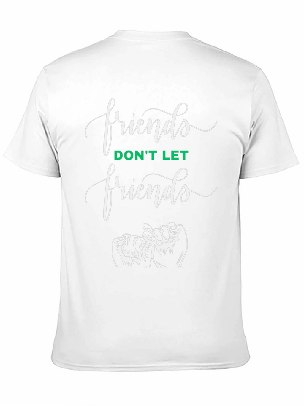 Friends T-Shirt: Dont Let Friends