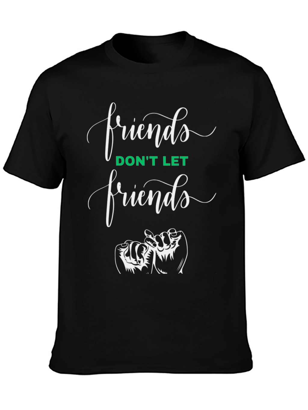 Friends T-Shirt: Dont Let Friends