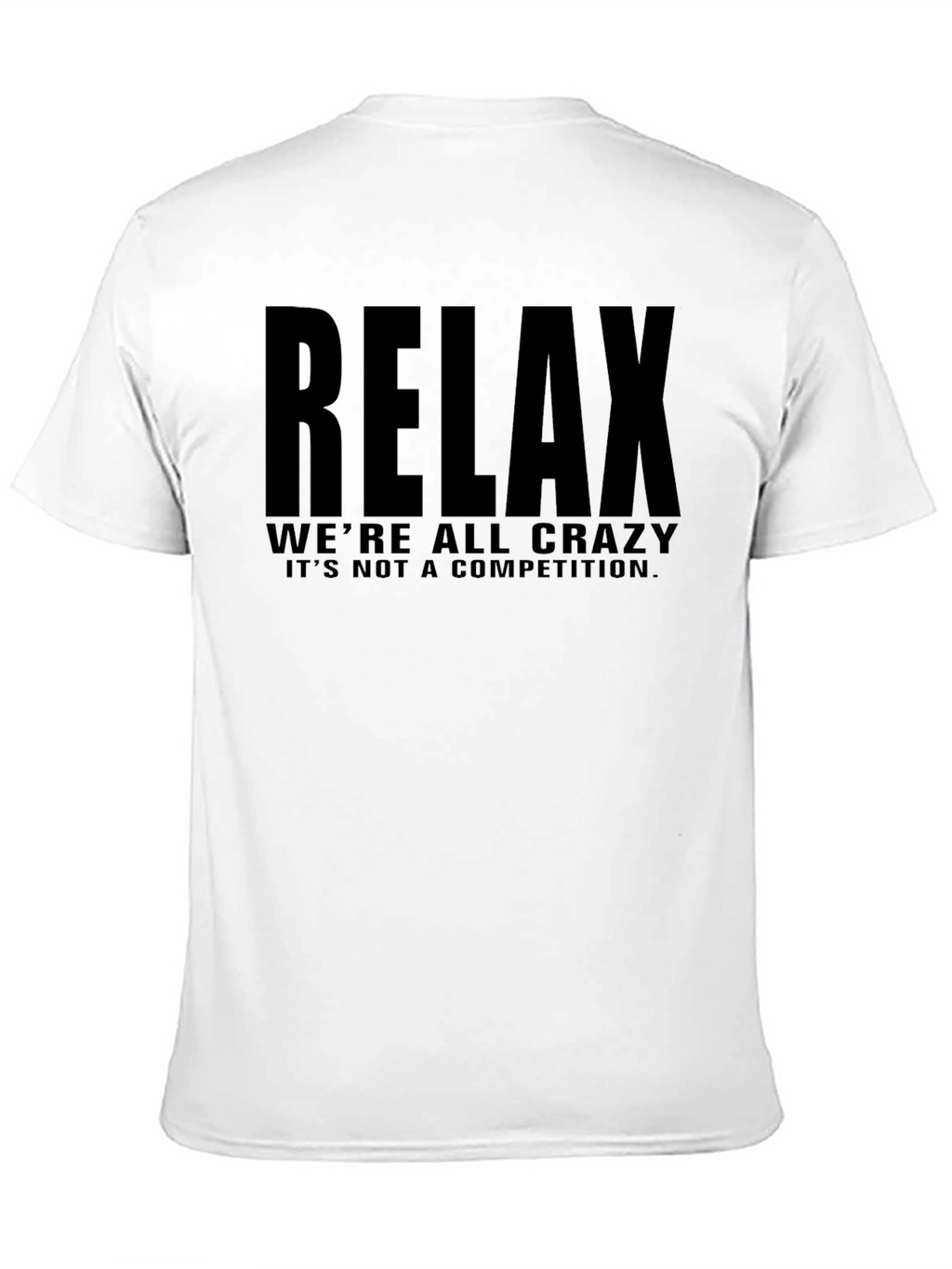 Relax Crazy Funny T-Shirt - Comfort & Style