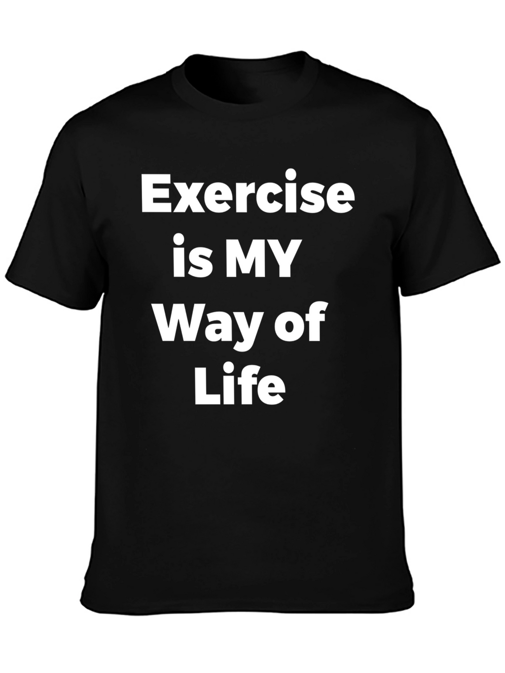 Exercise is My Way of Life T-Shirt