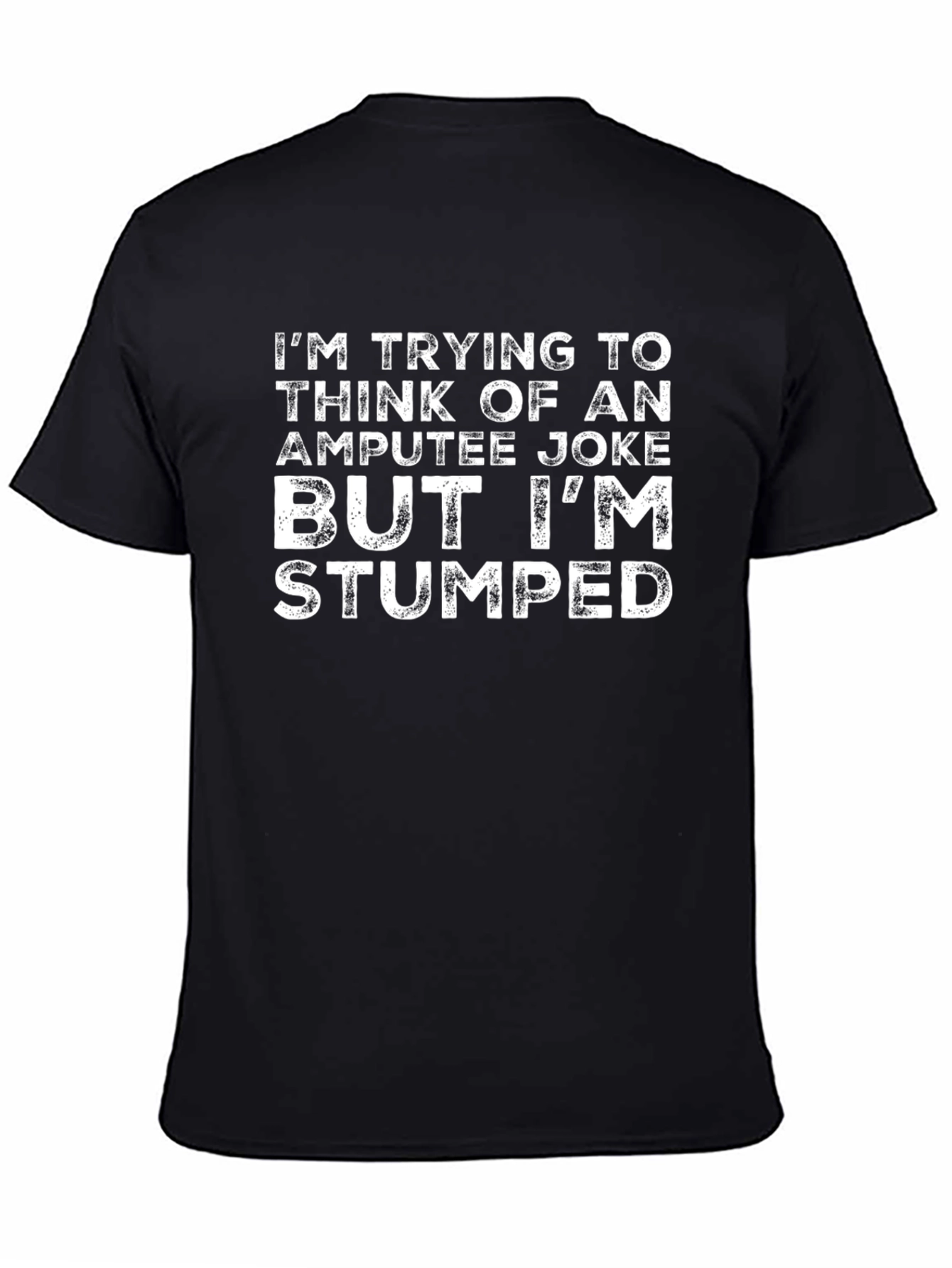 Stumped Amputee Joke Graphic Tee