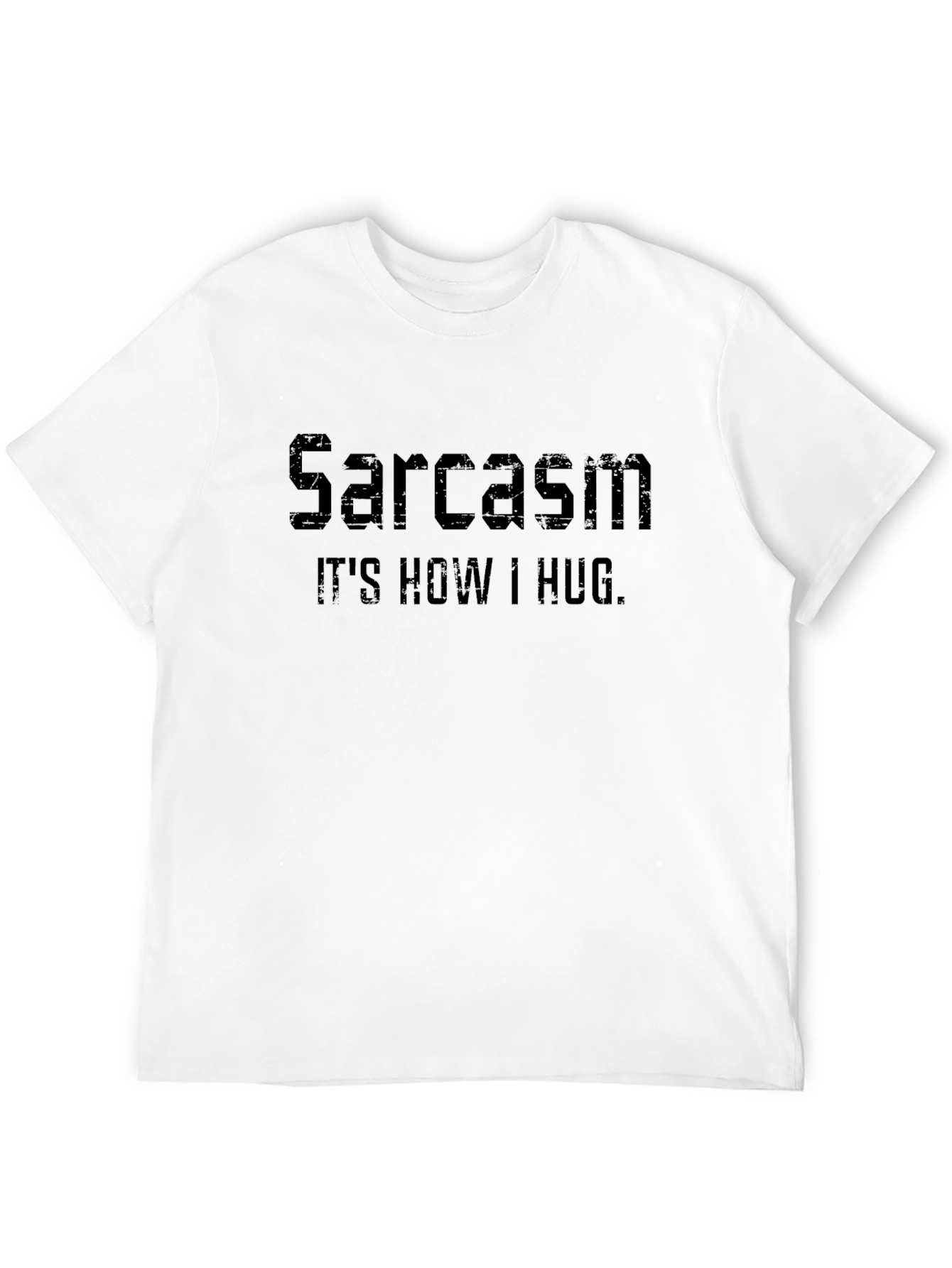 Sarcasm: Its How I Hug - Graphic Tee