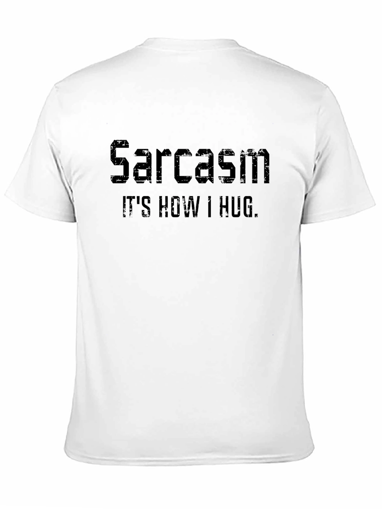 Sarcasm: Its How I Hug - Graphic Tee