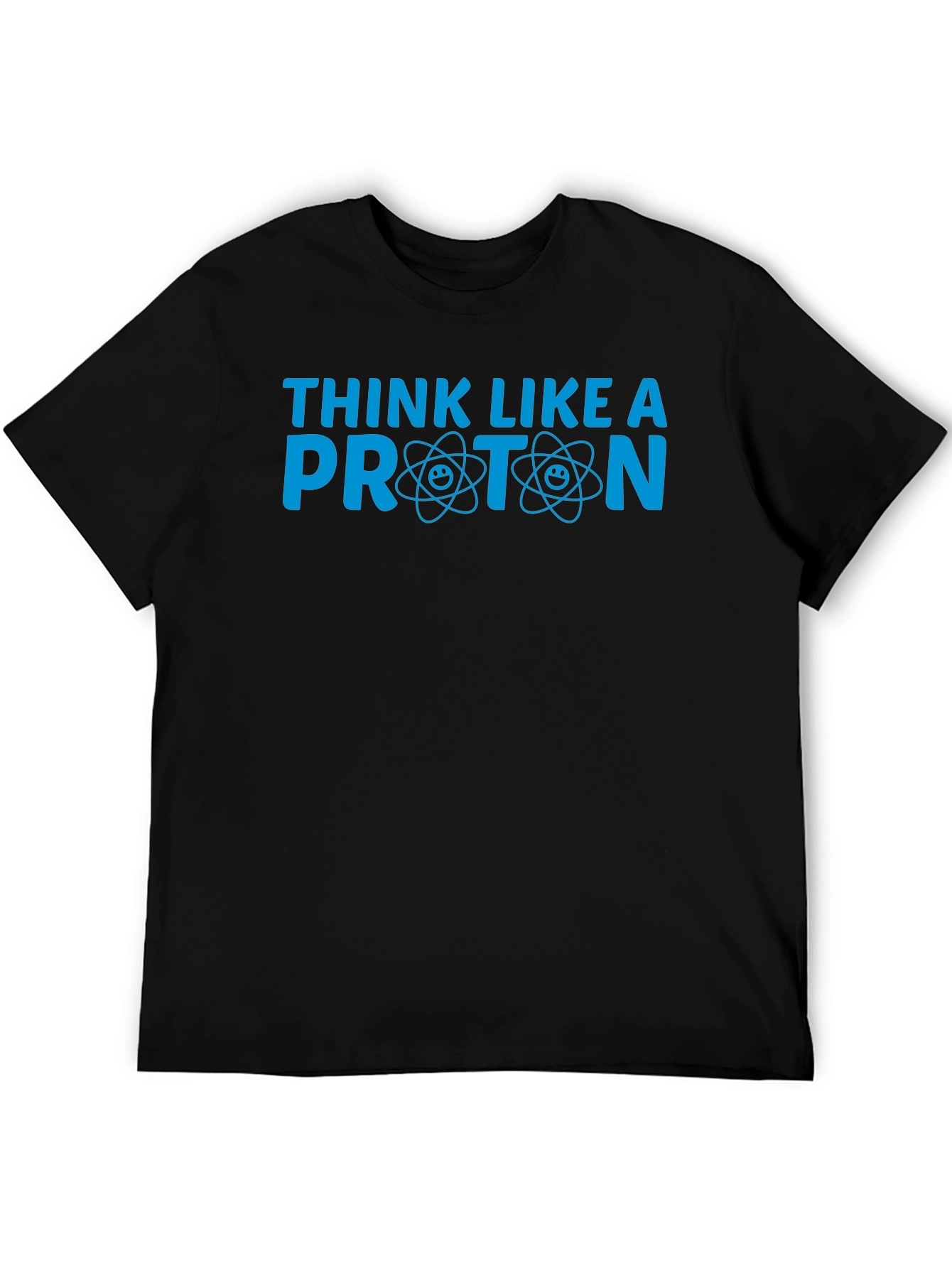 Think Like a Proton T-Shirt - Science Tee