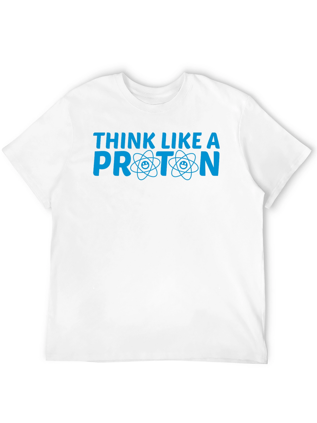 Think Like a Proton T-Shirt - Science Tee