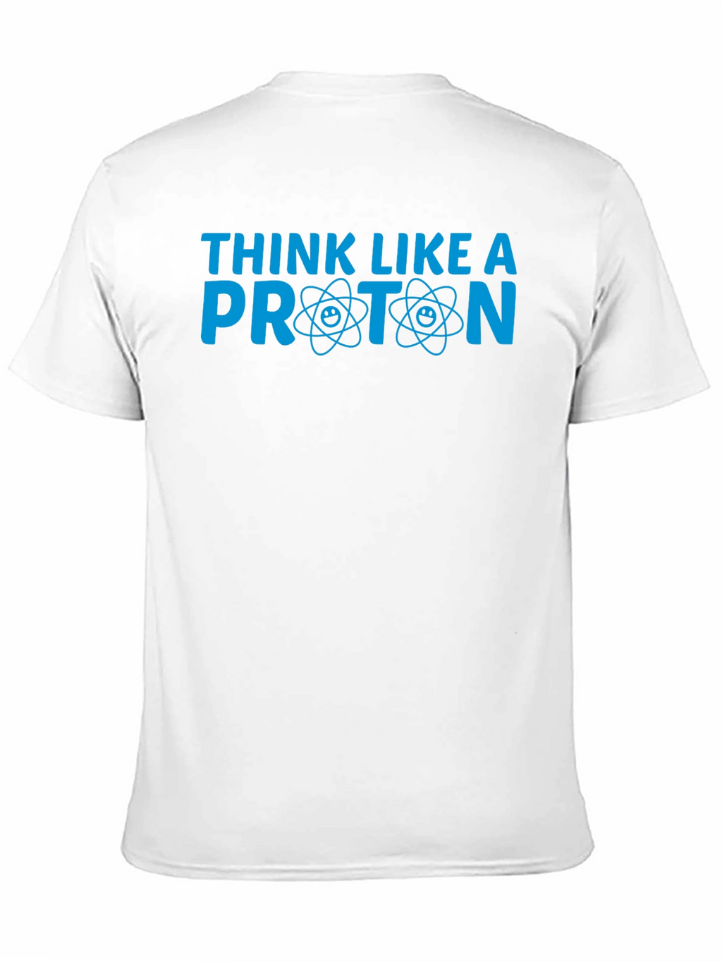 Think Like a Proton T-Shirt - Science Tee