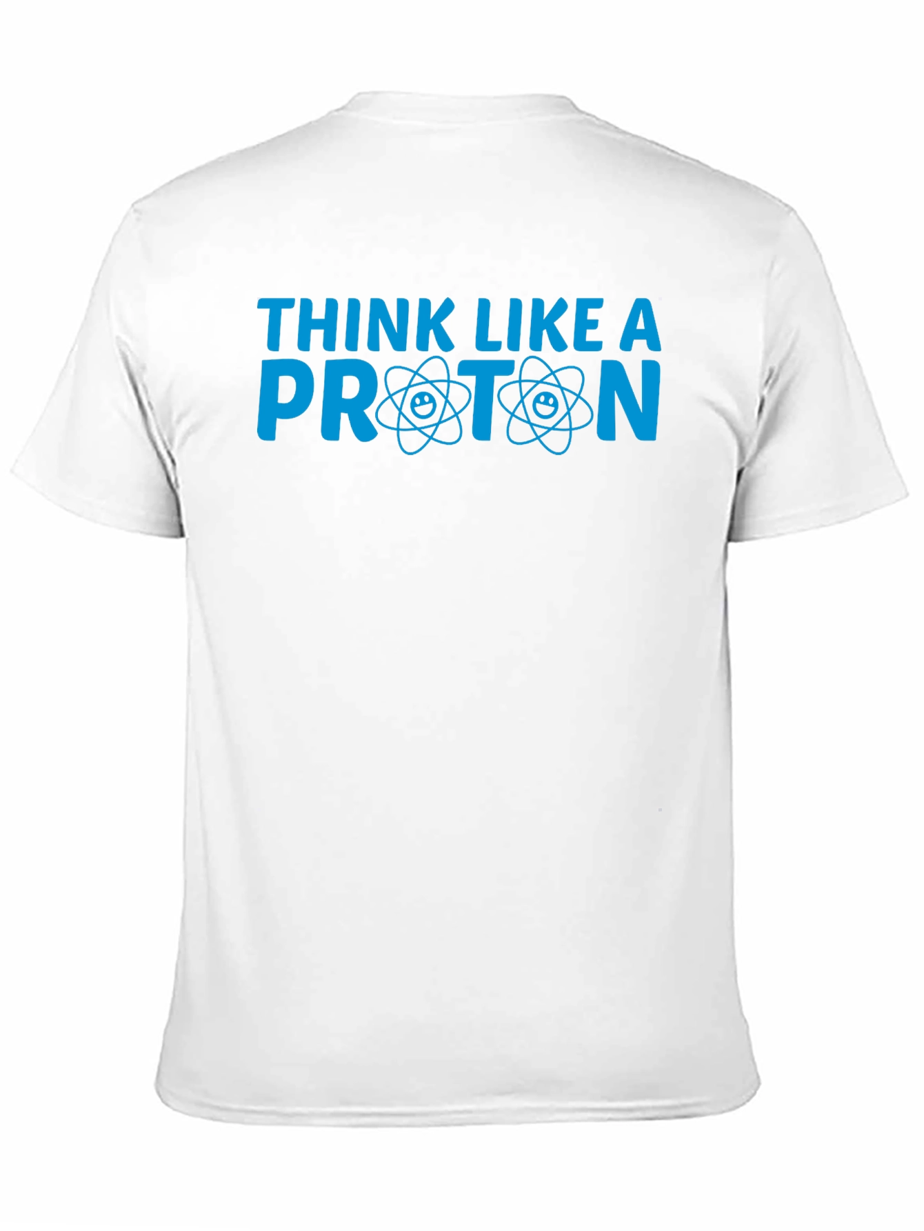 Think Like a Proton T-Shirt - Science Tee
