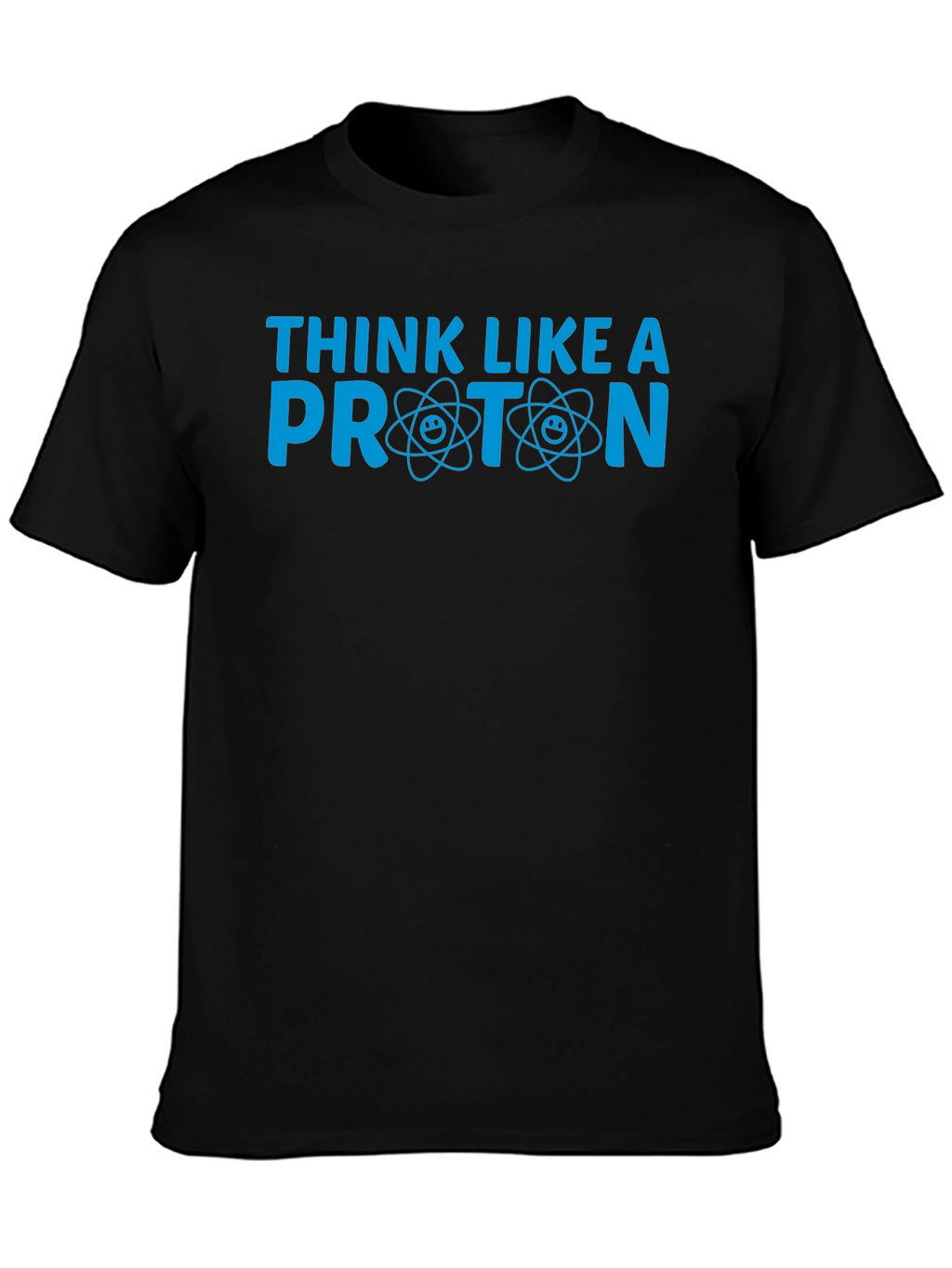 Think Like a Proton T-Shirt - Science Tee