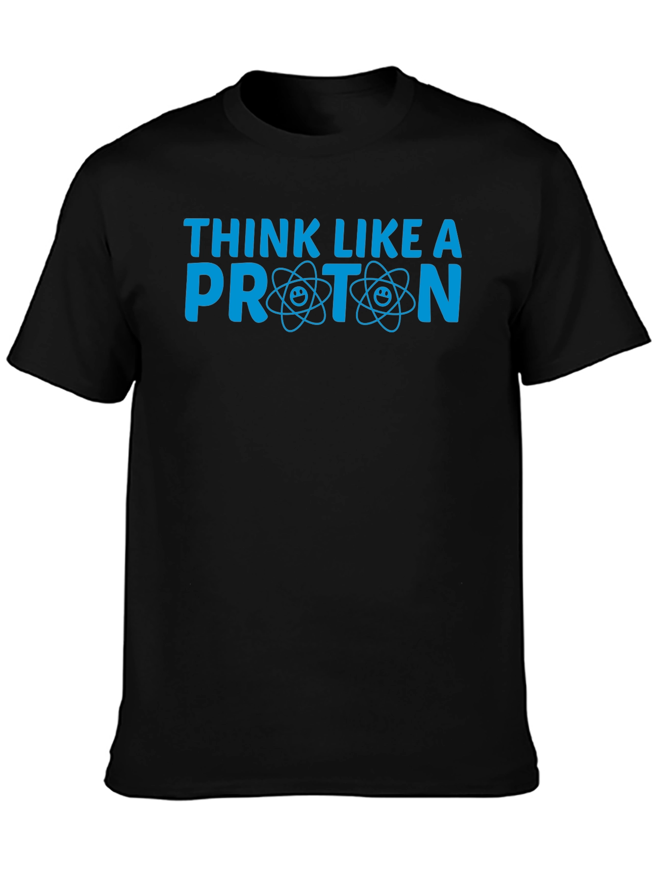 Think Like a Proton T-Shirt - Science Tee