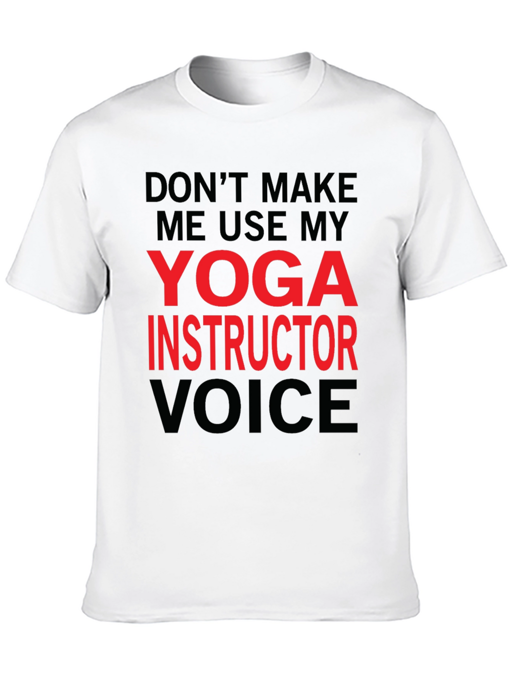 Yoga Instructor Voice T-Shirt - Funny Yoga Gift