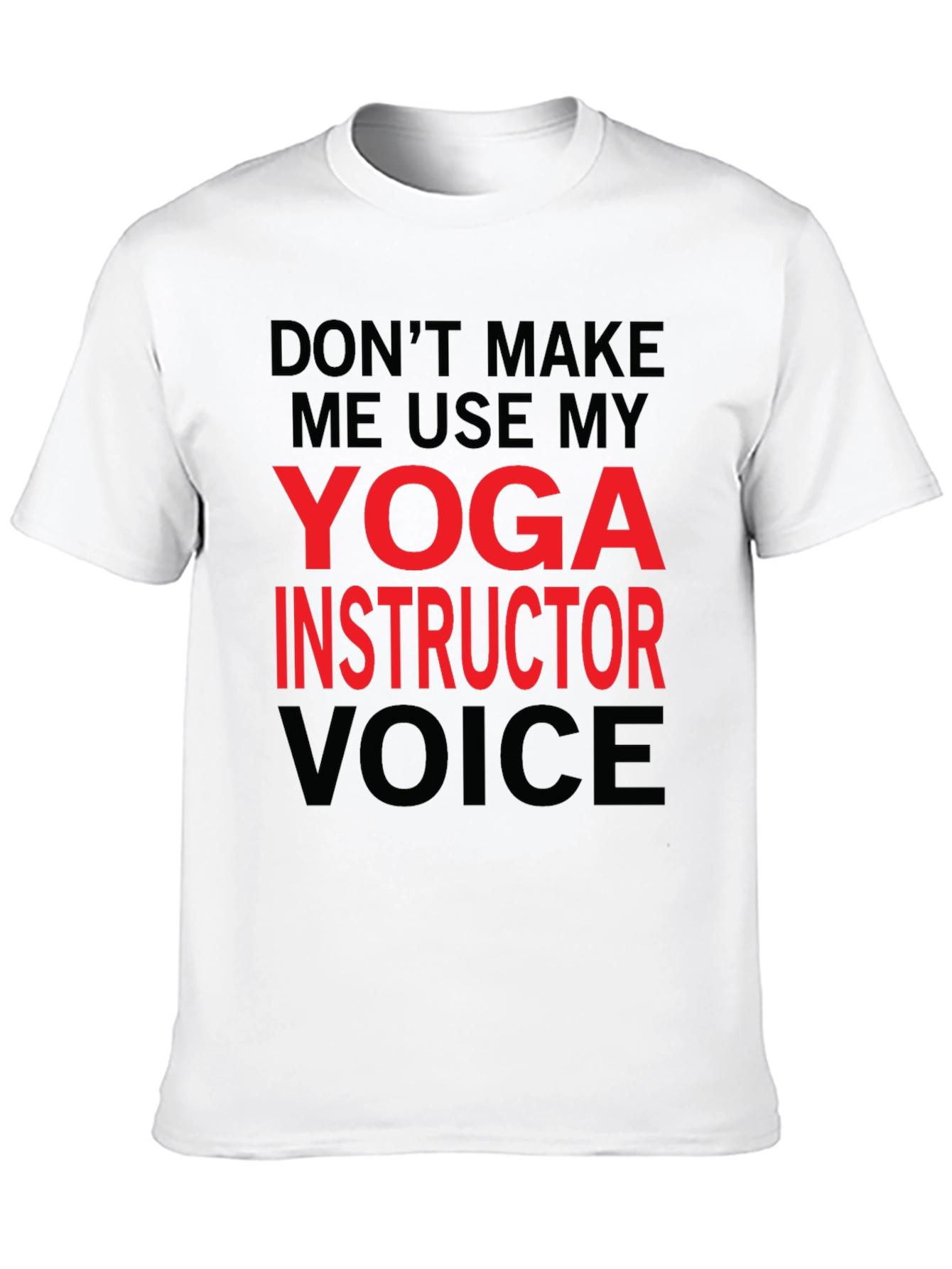 Yoga Instructor Voice T-Shirt - Funny Yoga Gift