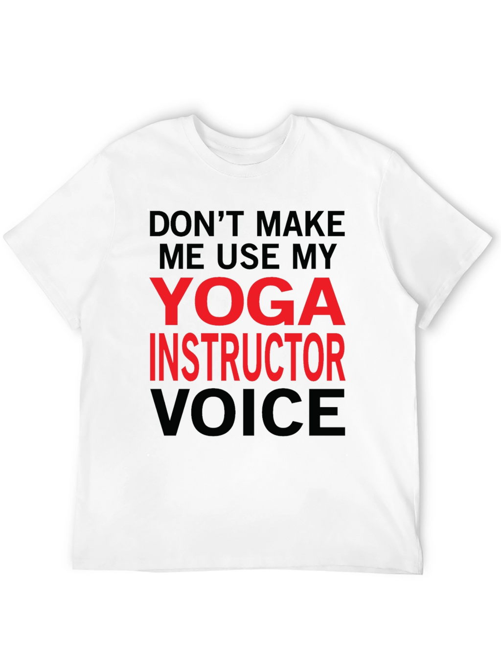 Yoga Instructor Voice T-Shirt - Funny Yoga Gift