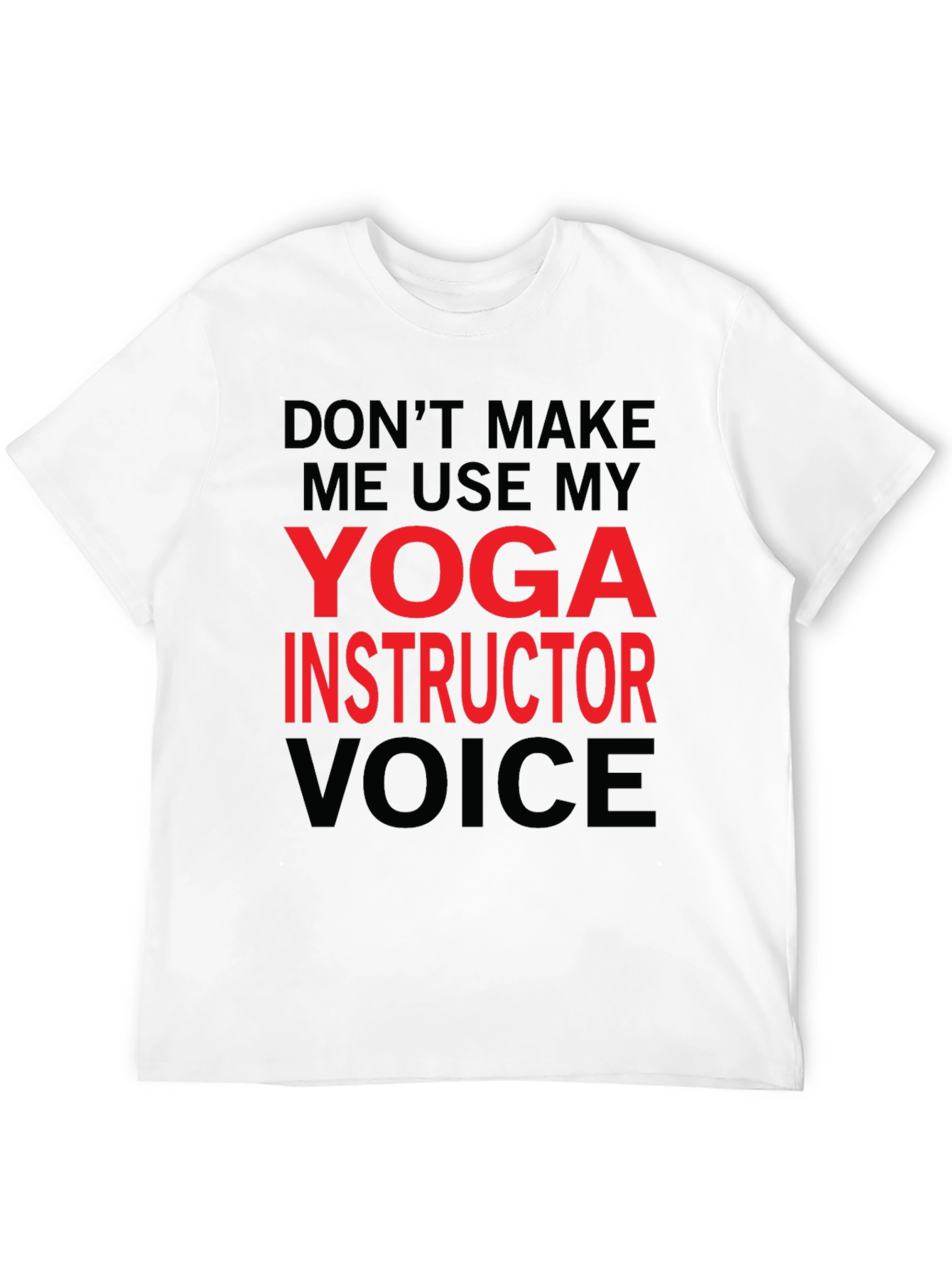 Yoga Instructor Voice T-Shirt - Funny Yoga Gift