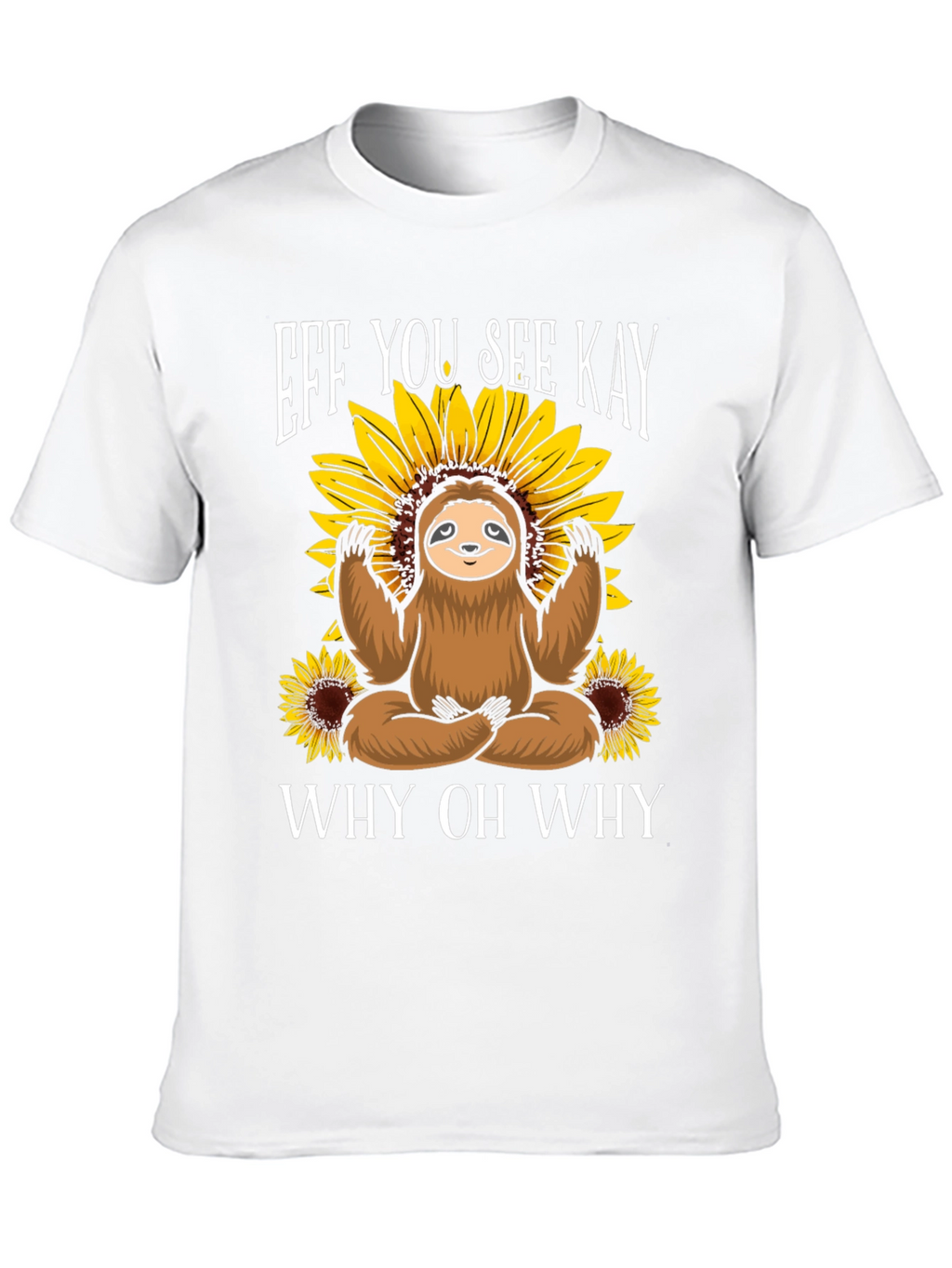 Eff You See Kay Sloth T-Shirt