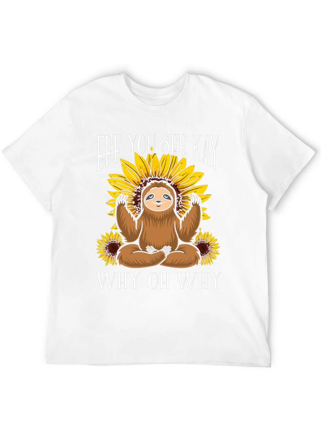 Eff You See Kay Sloth T-Shirt