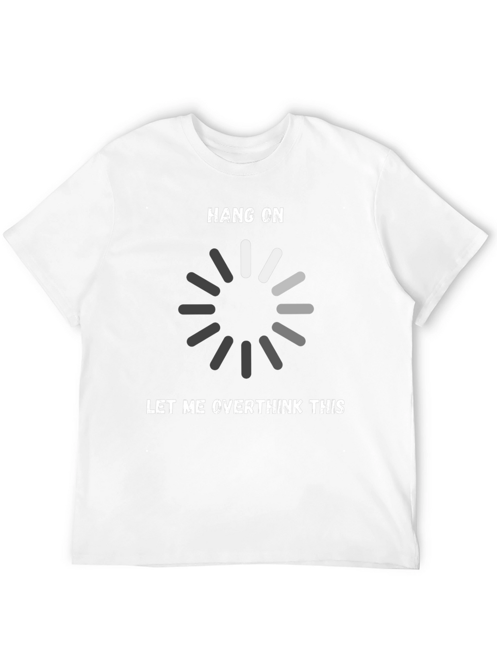 Hang On Let Me Overthink This T-Shirt