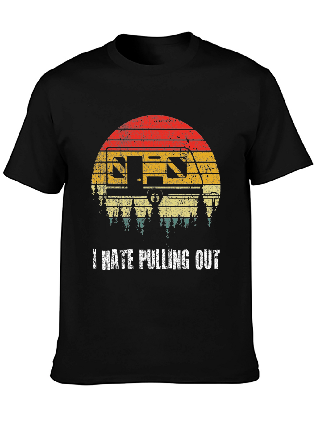 I Hate Pulling Out Funny Camping T-Shirt