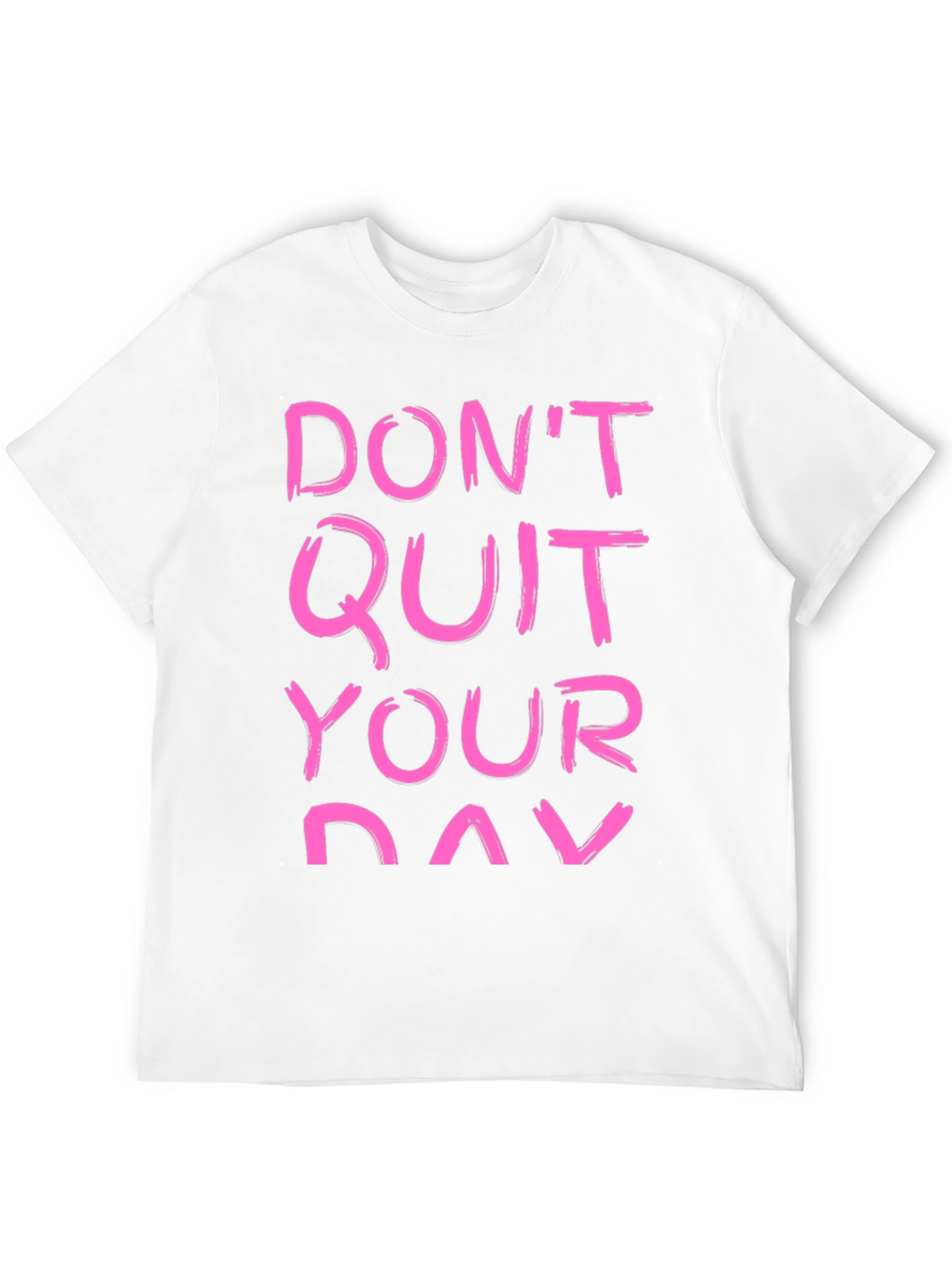 Motivational T-Shirt - Dont Quit Your Day Dream