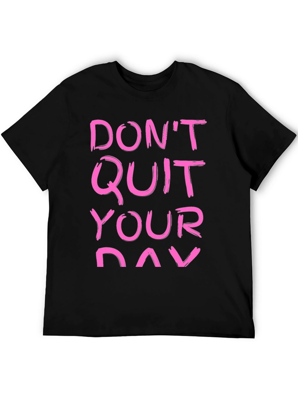 Motivational T-Shirt - Dont Quit Your Day Dream