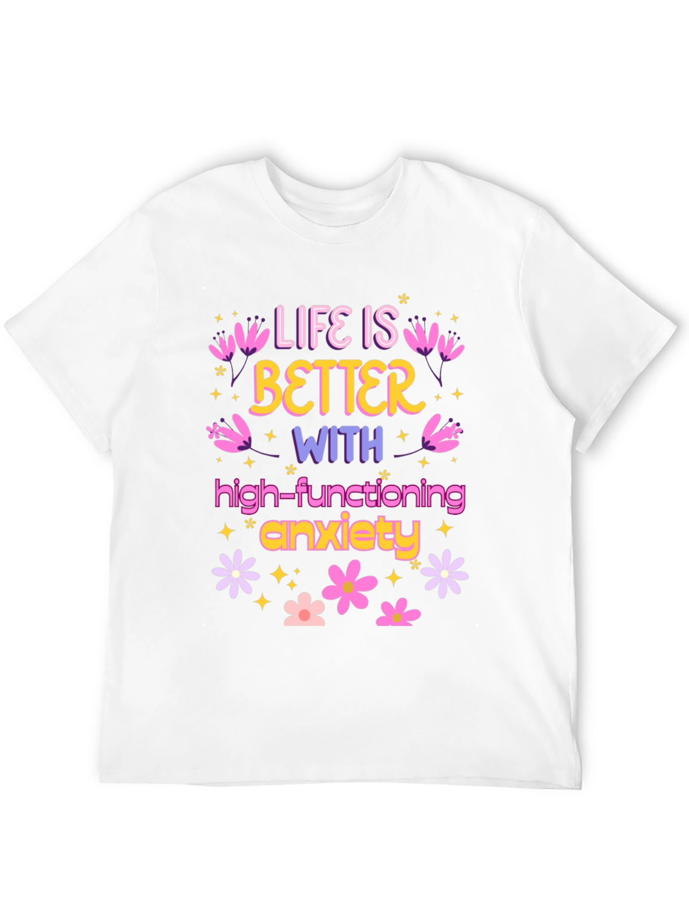 Life is Better with Anxiety T-Shirt