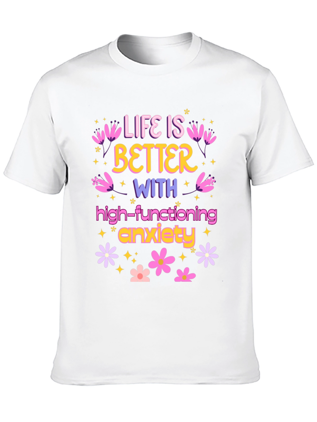 Life is Better with Anxiety T-Shirt