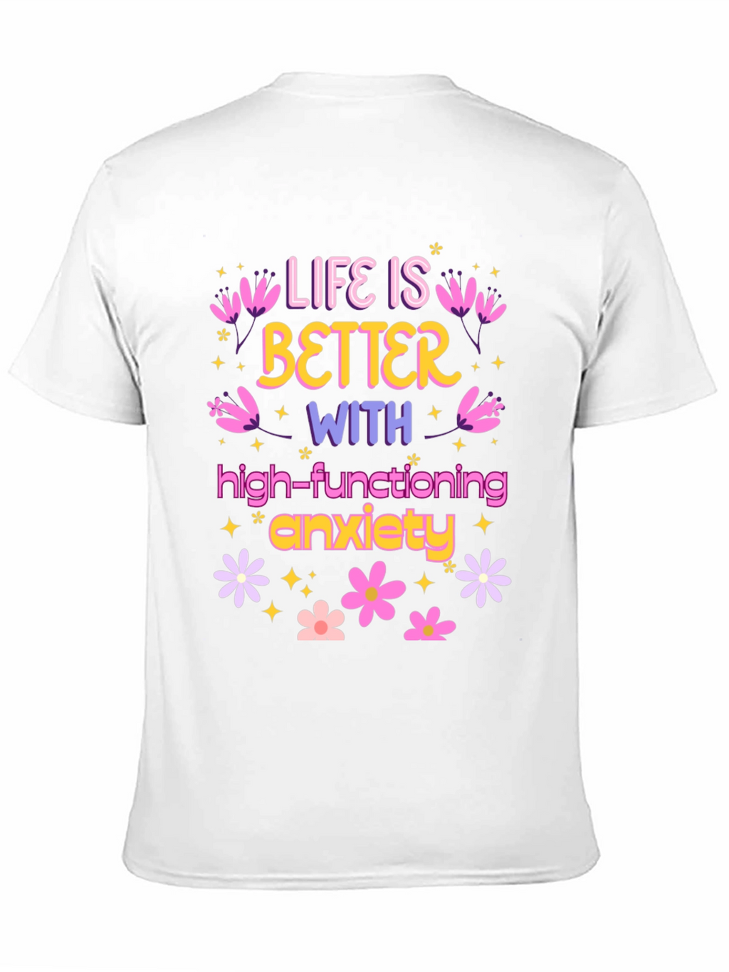 Life is Better with Anxiety T-Shirt