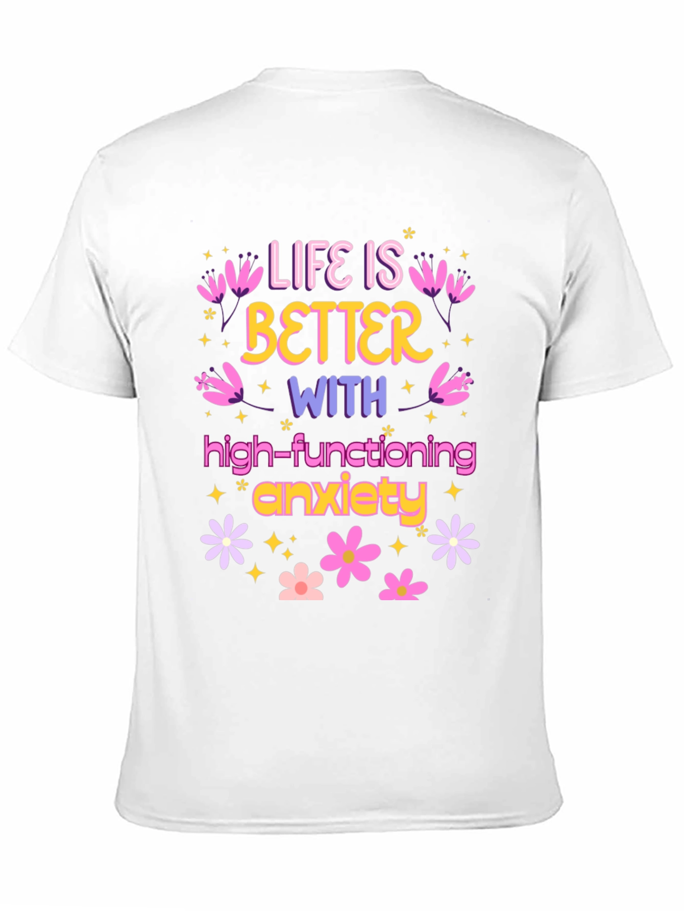 Life is Better with Anxiety T-Shirt