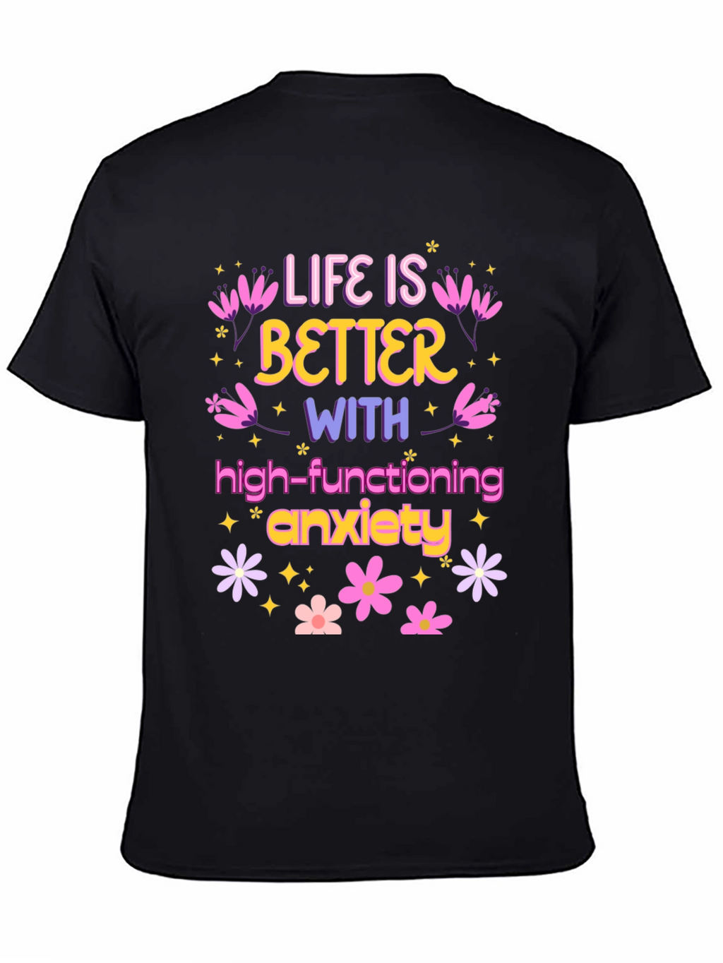 Life is Better with Anxiety T-Shirt