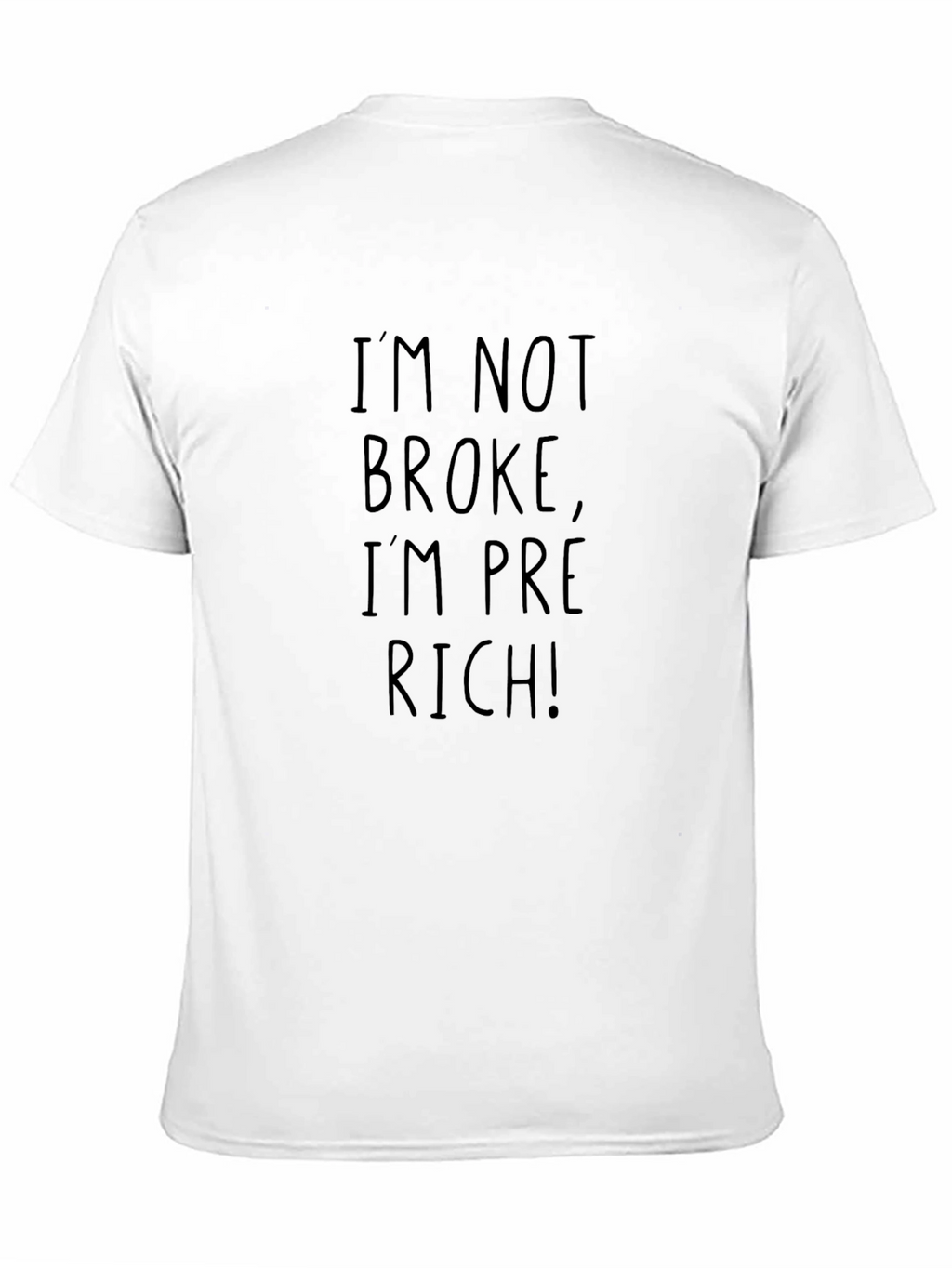 Im Not Broke Im Pre-Rich! T-Shirt