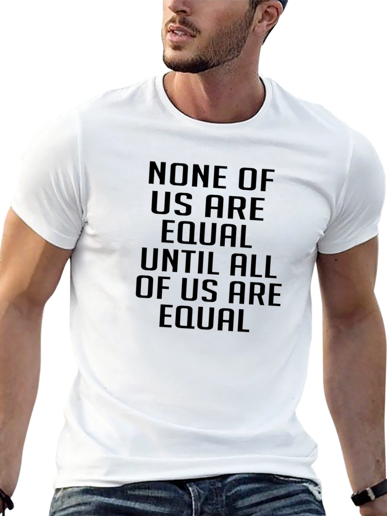 Equality T-Shirt - None Of Us Are Equal Until All
