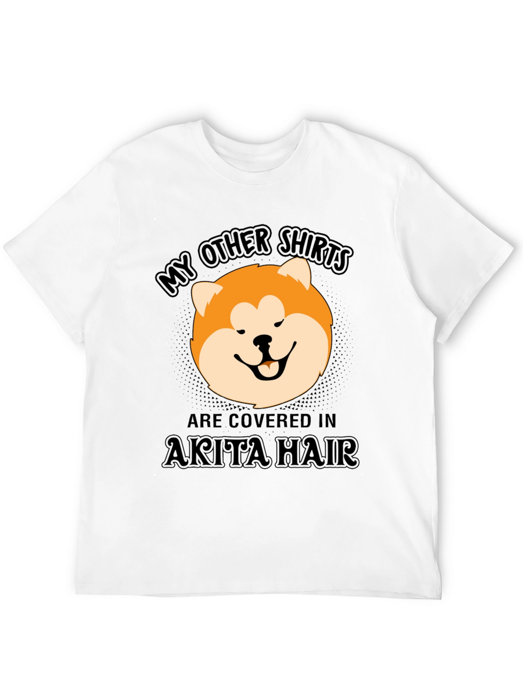 Akita Hair T-Shirt - Funny Dog Lover Tee