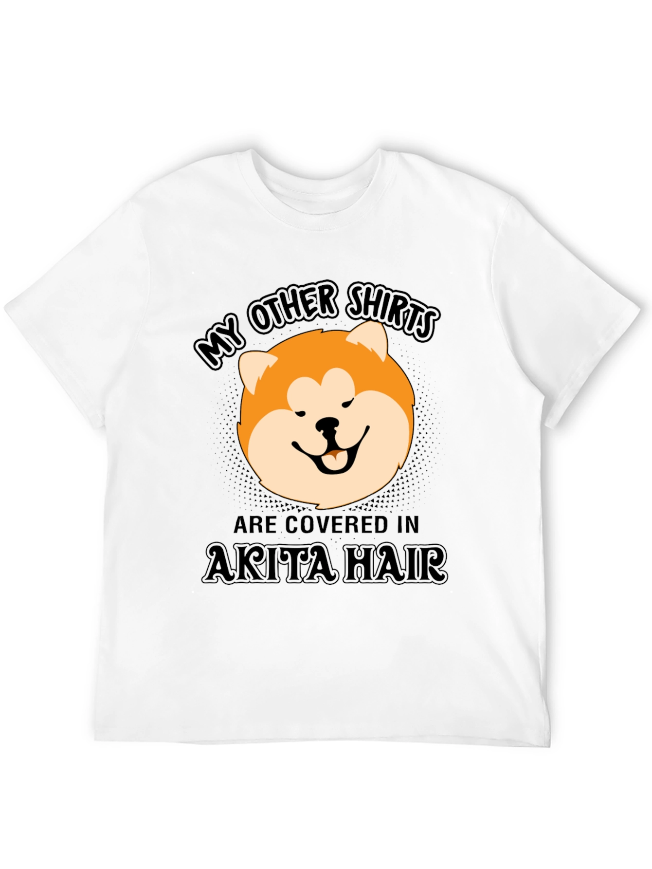 Akita Hair T-Shirt - Funny Dog Lover Tee