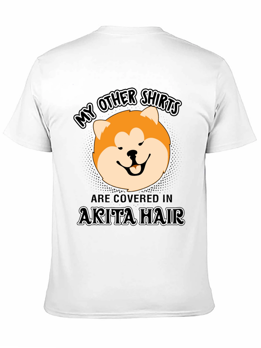 Akita Hair T-Shirt - Funny Dog Lover Tee