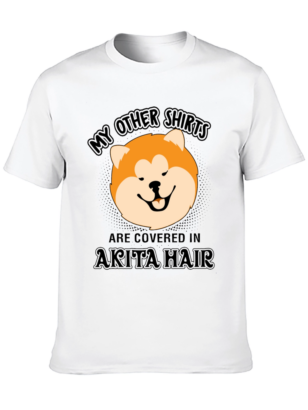 Akita Hair T-Shirt - Funny Dog Lover Tee
