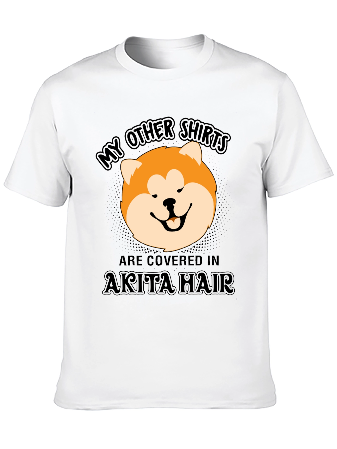 Akita Hair T-Shirt - Funny Dog Lover Tee