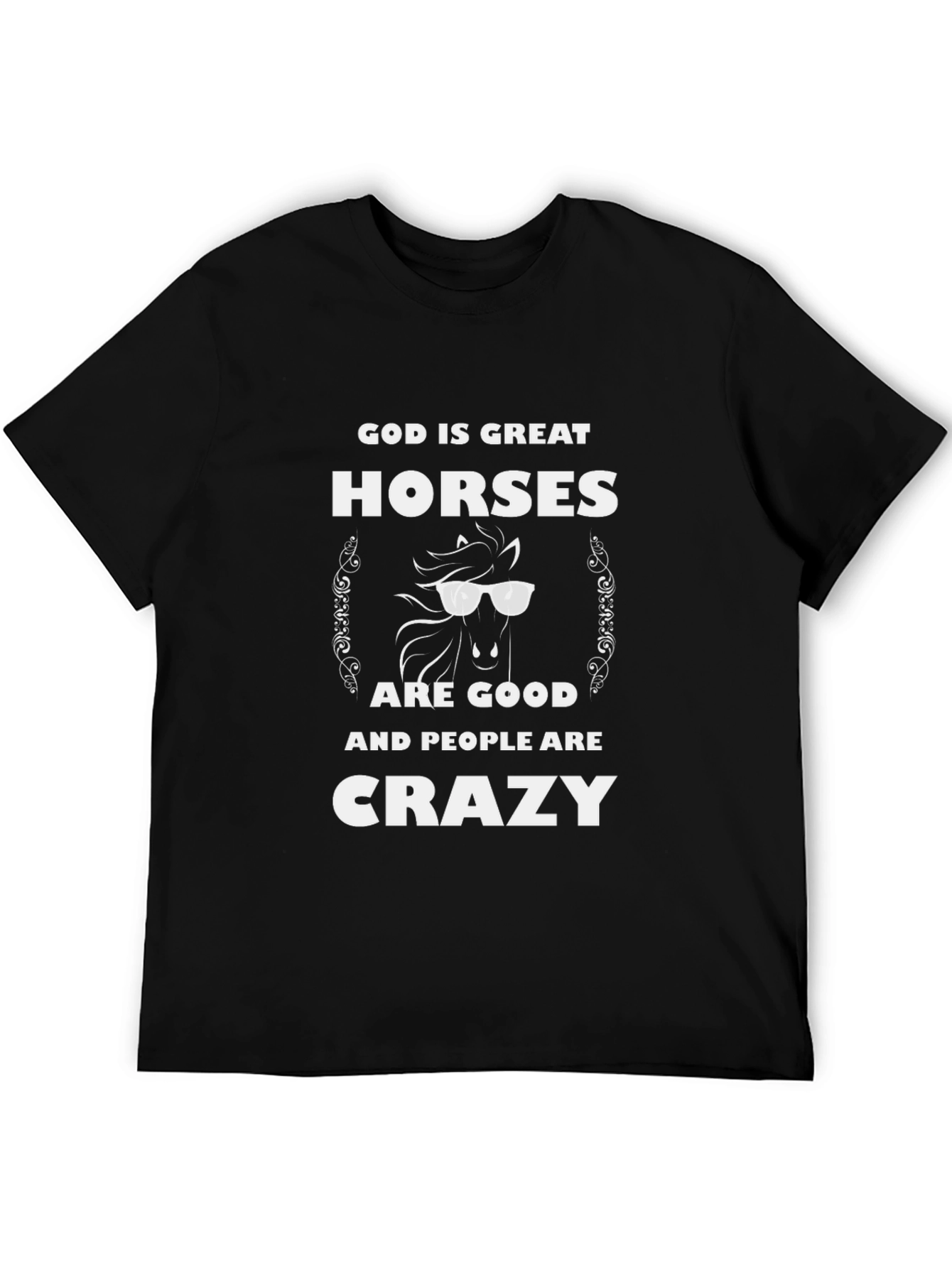 Funny Horse Graphic T-Shirt - God Is Great Horses Are Good Crazy
