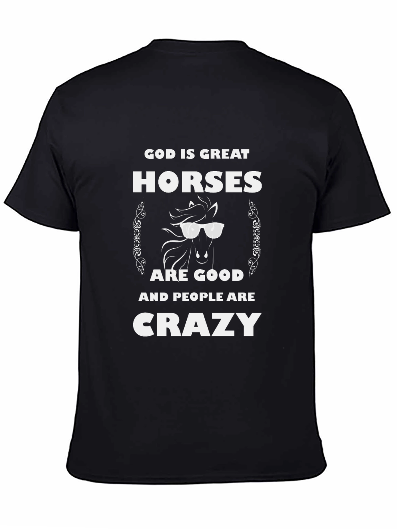 Funny Horse Graphic T-Shirt - God Is Great Horses Are Good Crazy