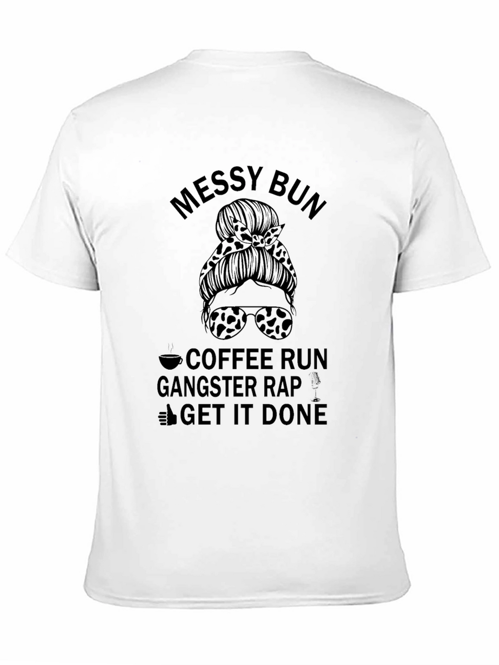 Messy Bun Coffee Run Gangster Rap Graphic Tee