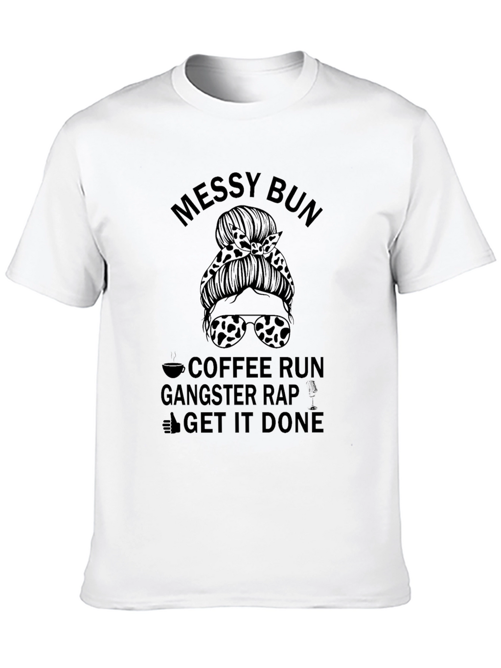 Messy Bun Coffee Run Gangster Rap Graphic Tee