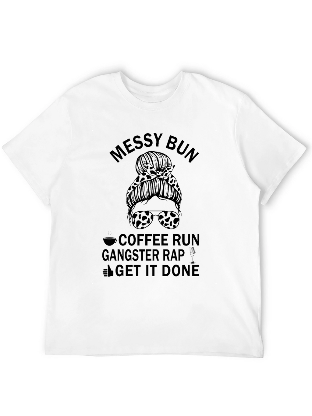 Messy Bun Coffee Run Gangster Rap Graphic Tee