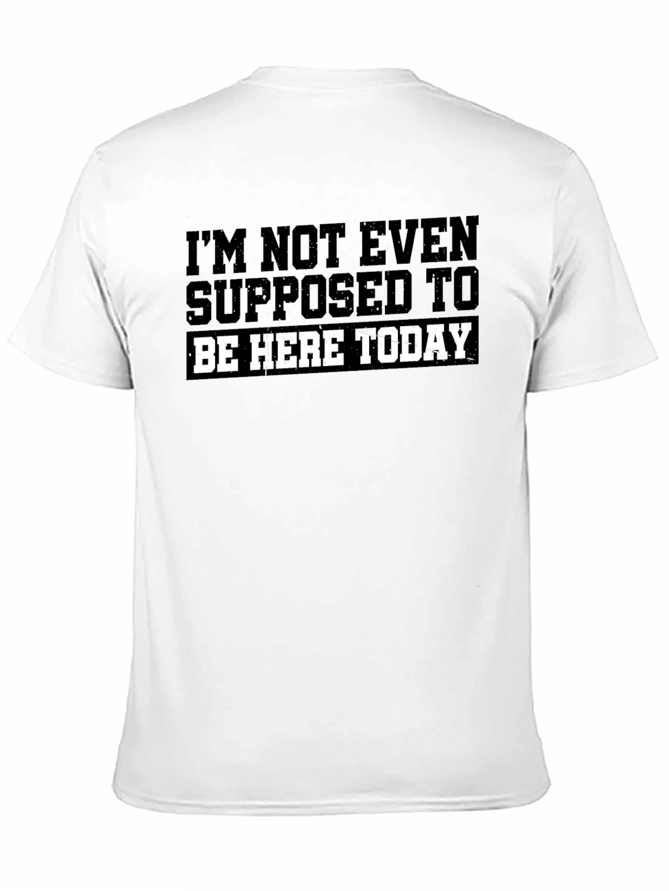 Im Not Even Supposed To Be Here Today T-Shirt