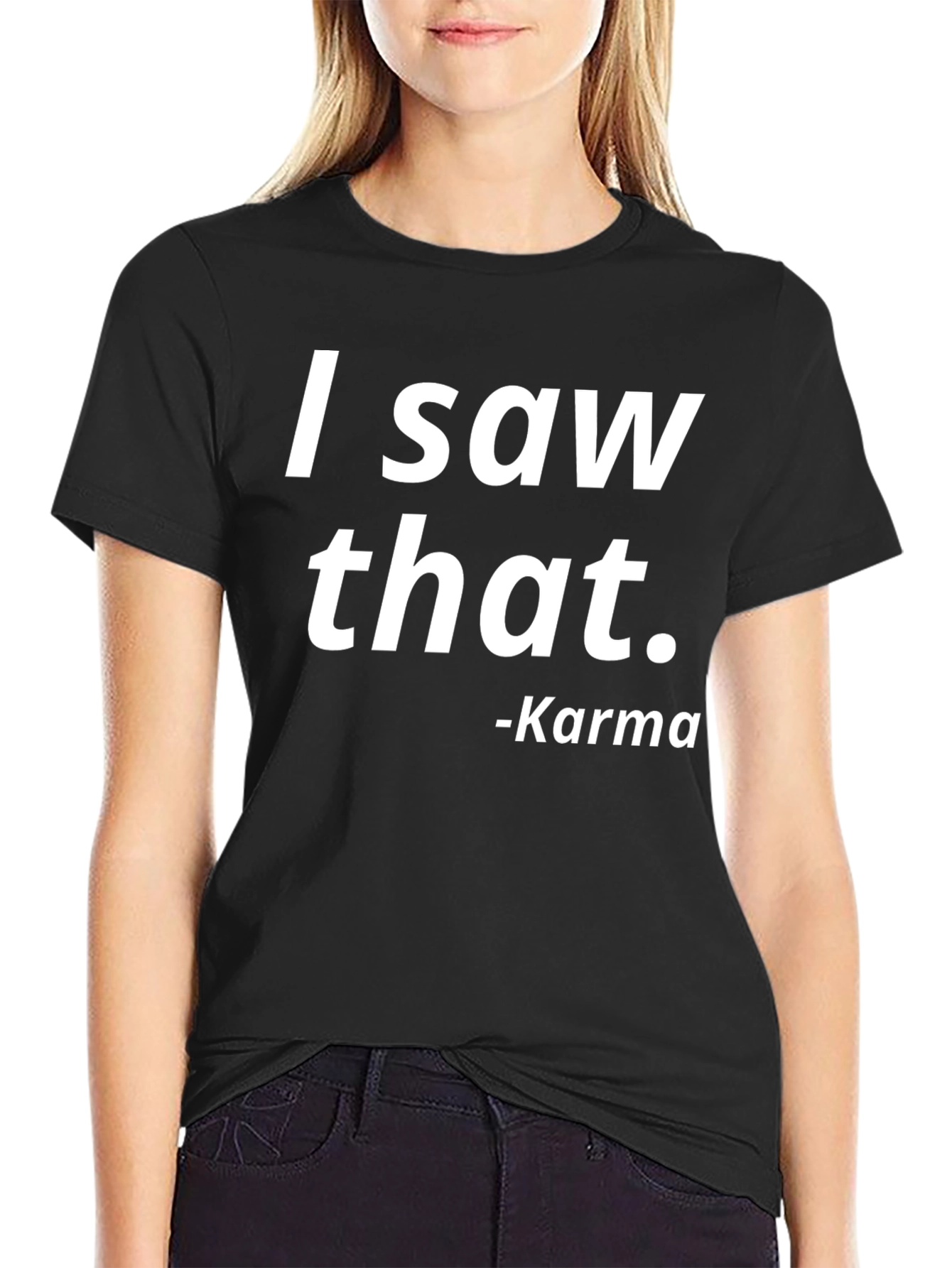 I Saw That Karma Tee - Trendy Graphic T-Shirt