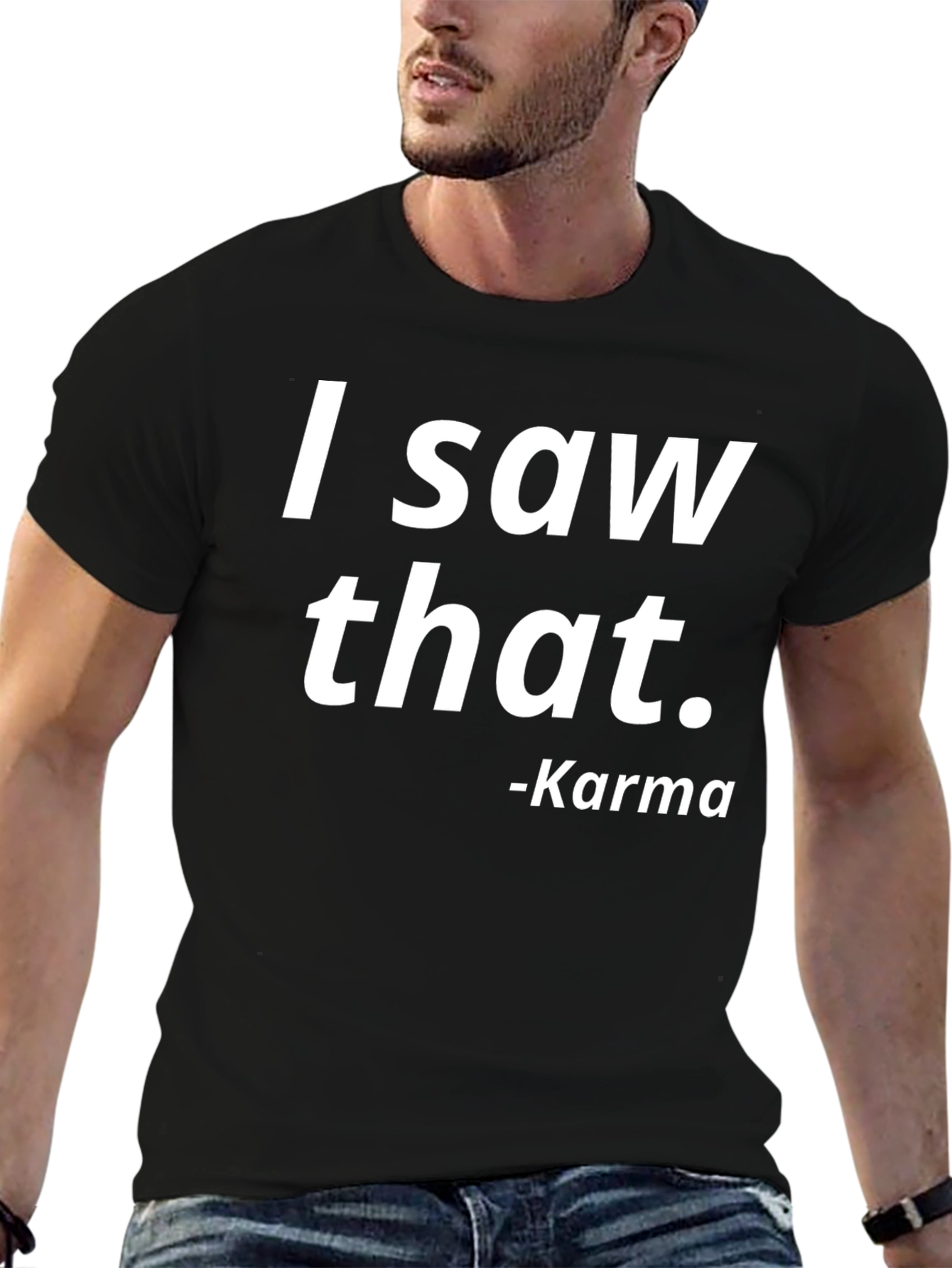 I Saw That Karma Tee - Trendy Graphic T-Shirt