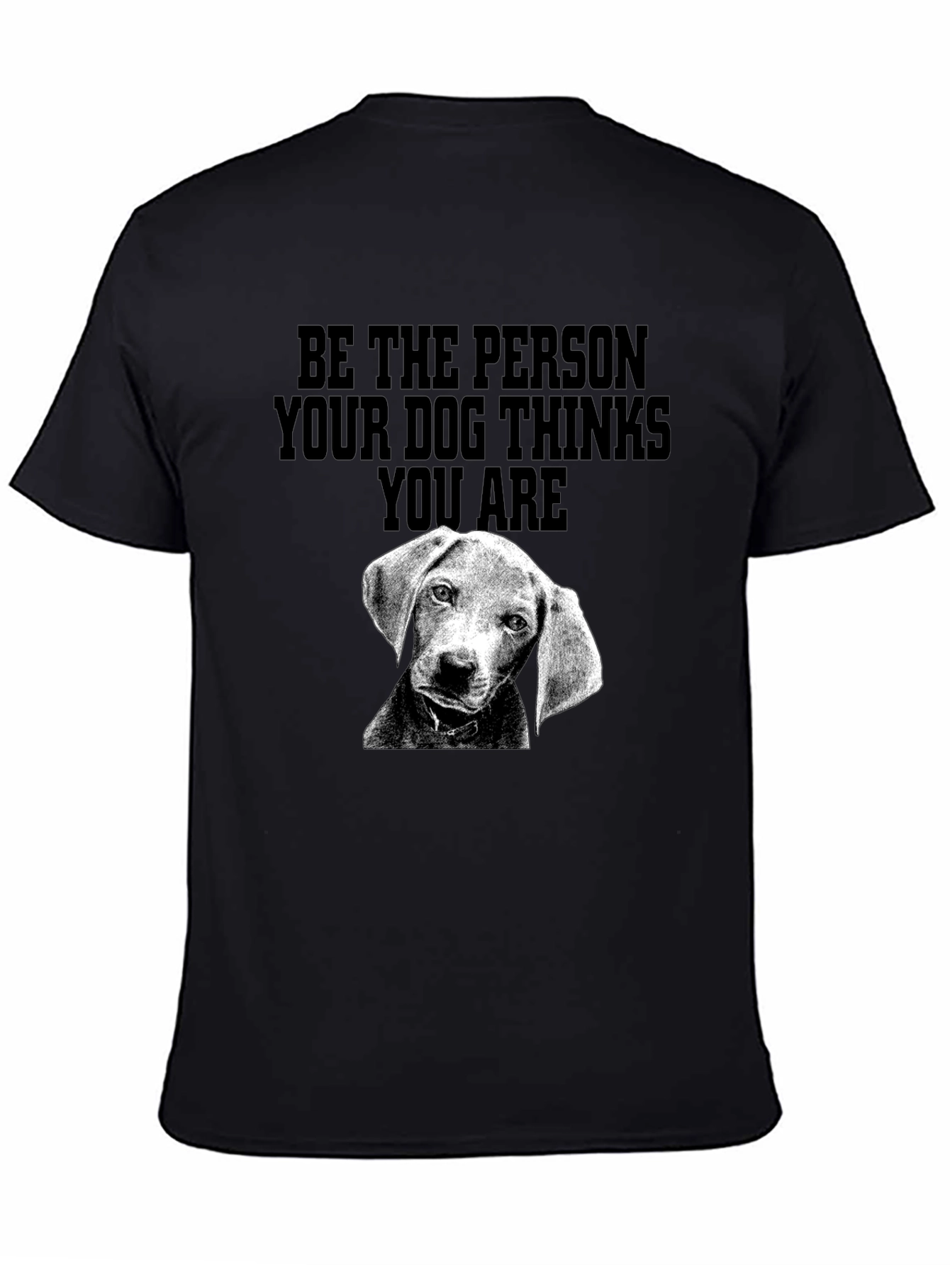 Dog Lover Tee - Be the Person Your Dog Thinks You Are