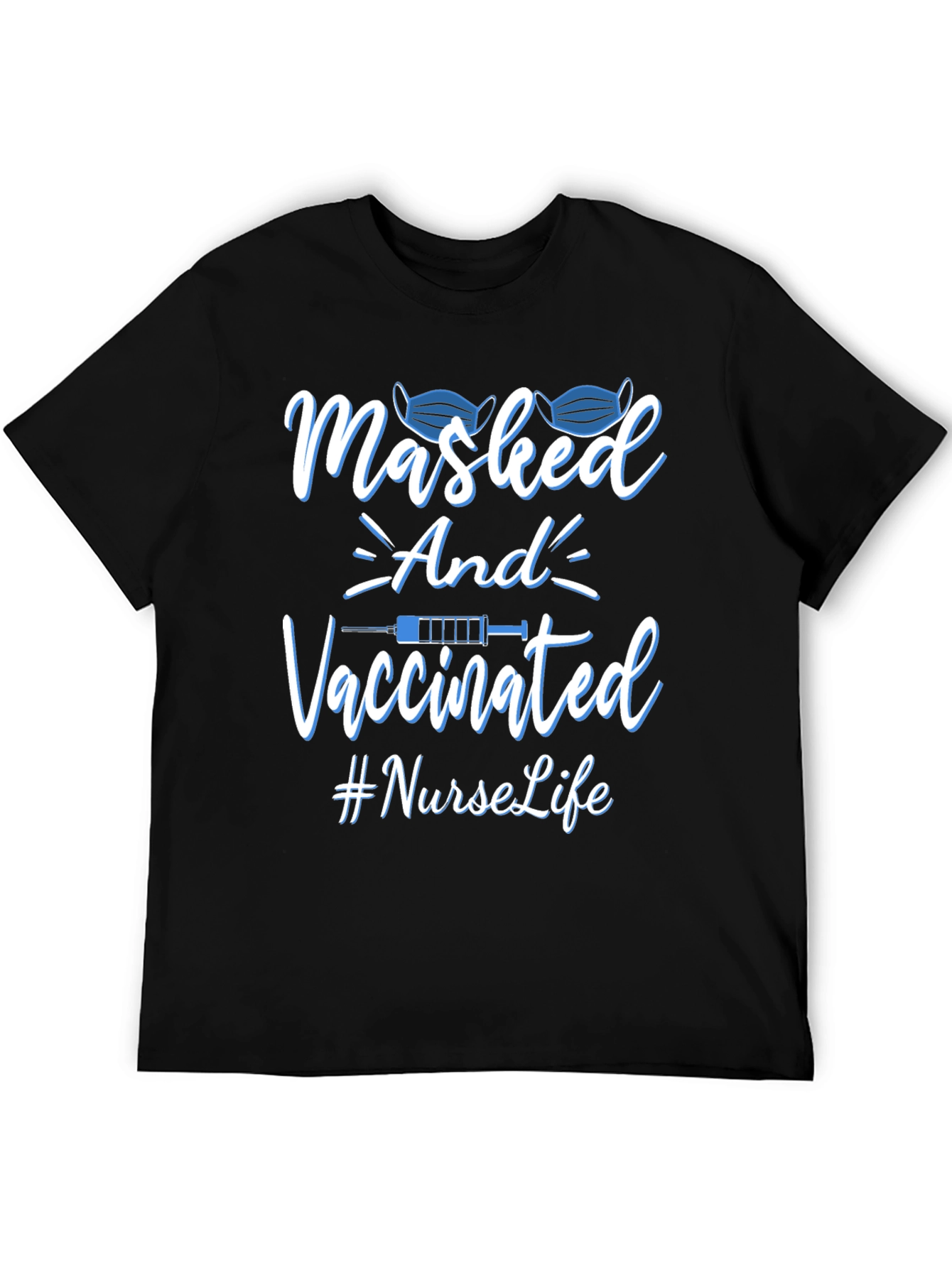 Masked and Vaccinated Nurse Life T-Shirt