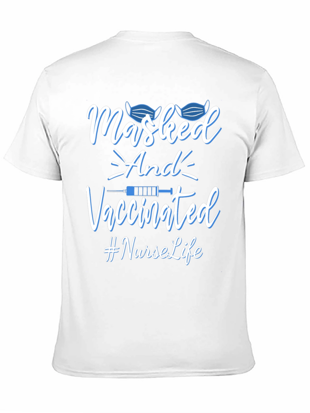 Masked and Vaccinated Nurse Life T-Shirt